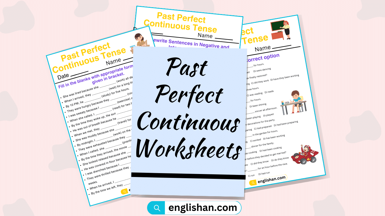 Past Perfect Continuous Tense Worksheets and Exercises