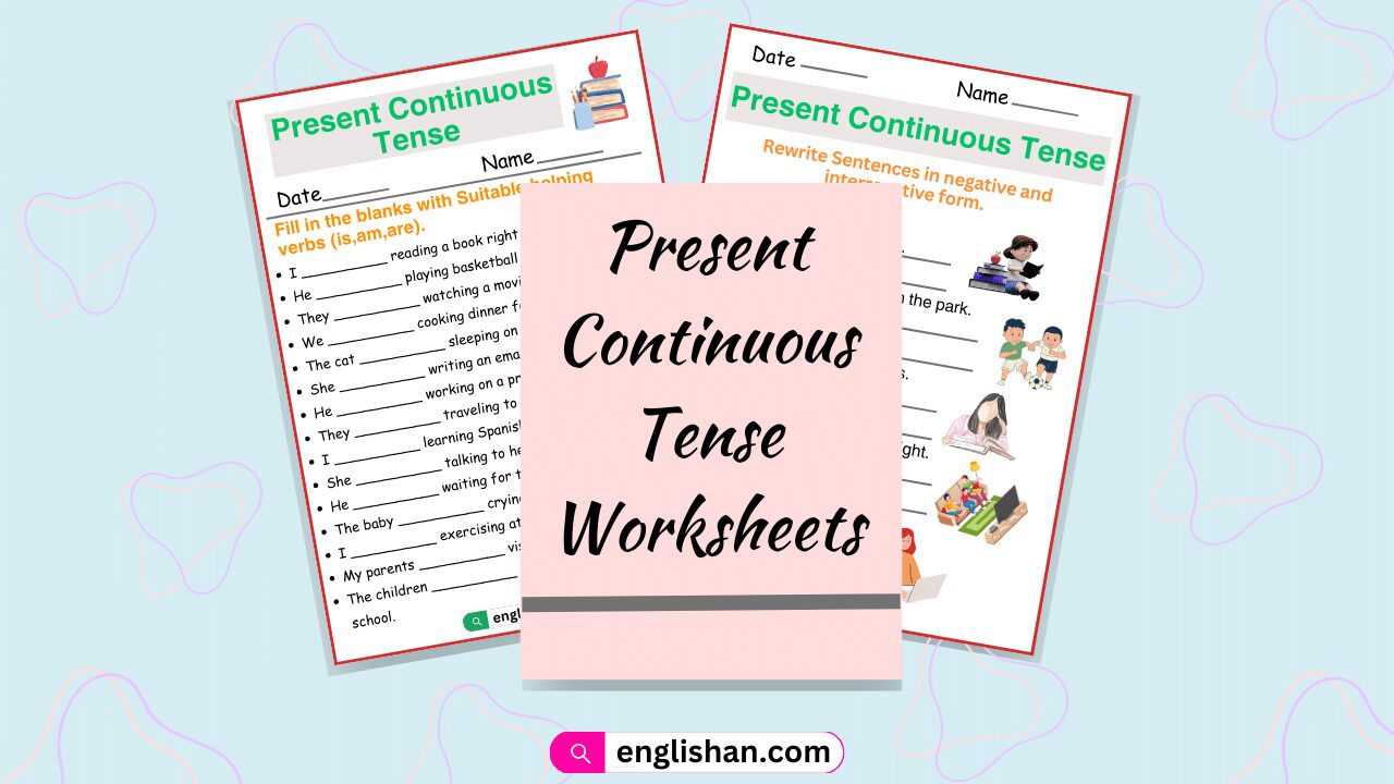 Present Continuous Tense Worksheets and Exercises