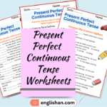 Present Perfect Continuous Tense Worksheets and Exercises