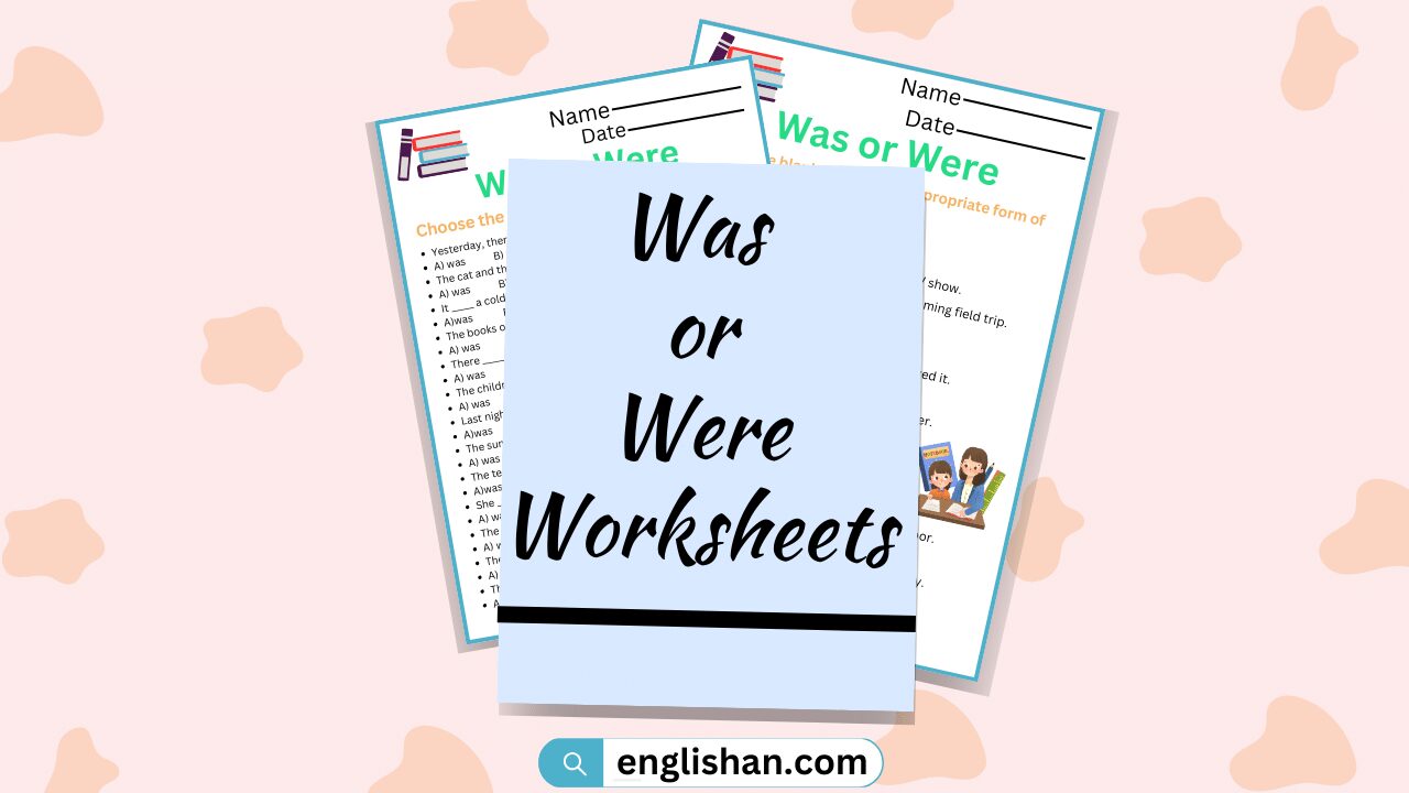 Was or Were Worksheets. Use of Was Were in Sentences.