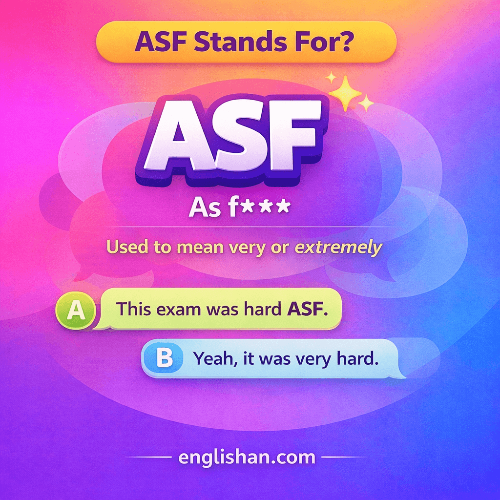 ASF stands for in texts, it means as f*** in casual online chat.