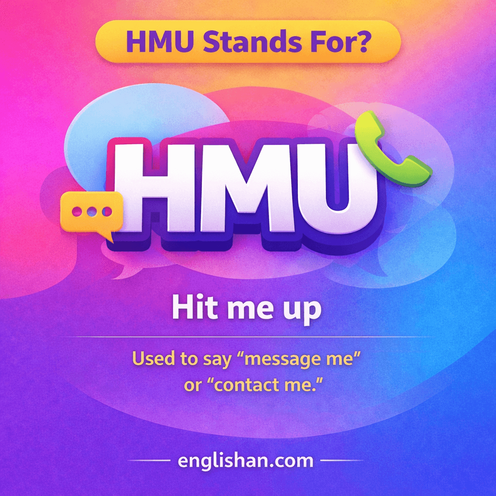 HMU stands for in texts, it means hit me up in online chat.