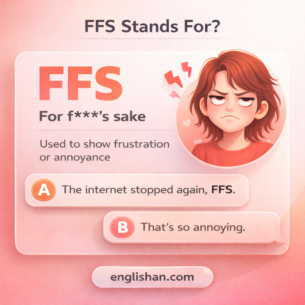 FFS meaning in text, where FFS means for f***’s sake in text messages and online chat.