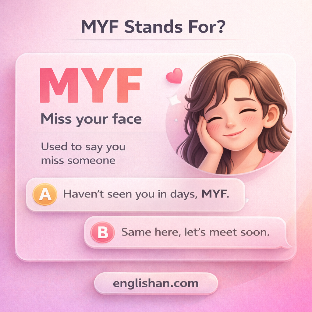 MYF meaning in text, where MYF means Miss Your Face in text messages and online chat.
