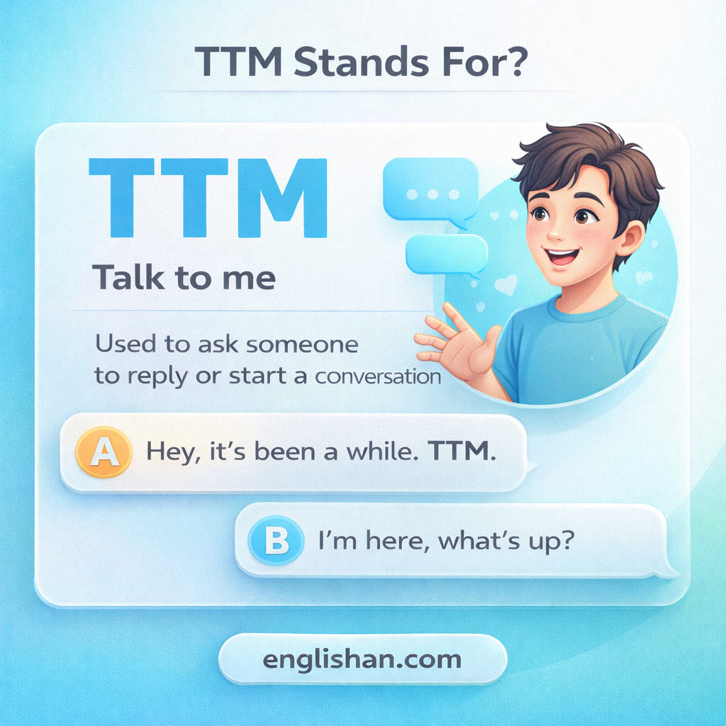 TTM meaning in text, where TTM means Talk To Me in text messages and online chat.