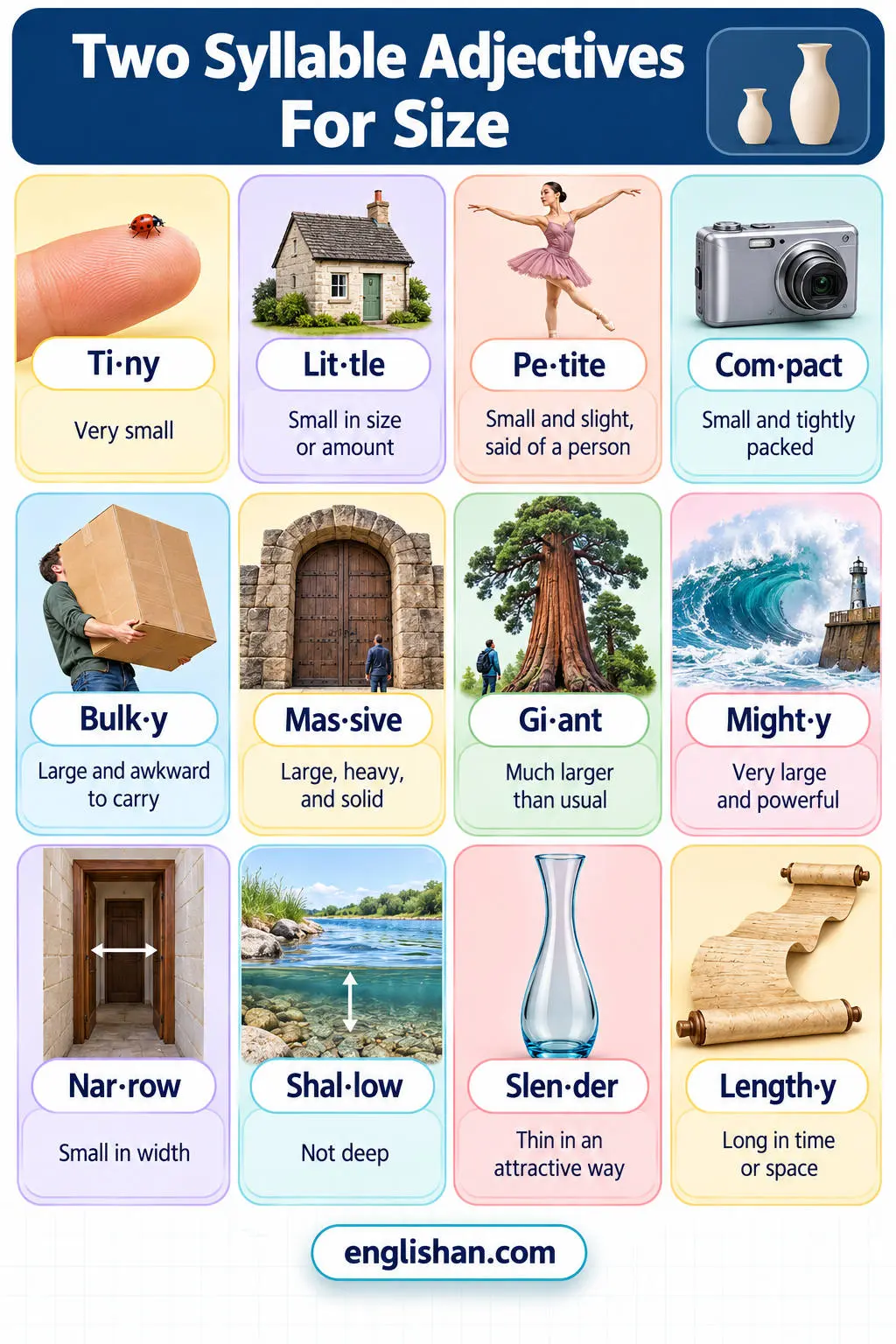 Two syllable adjectives for size such as little, tiny, giant, narrow, shallow, massive, ample, and petite with opposite pairs