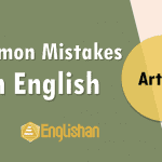 Articles mistakes in English and correction with complete reasoning and correct usage. Common errors made in using articles and their correction
