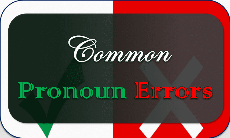 Common Pronoun Errors with Examples and PDF. This Article helps you learn the most Common Pronoun errors people make. Fix your Common Grammatical Mistakes in Pronouns with exercise.