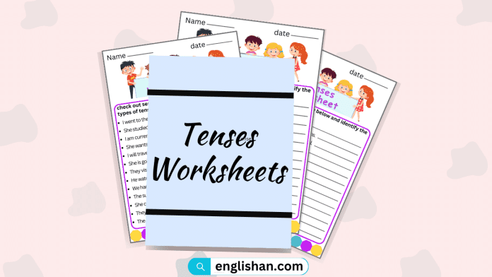 Tenses Worksheets. Identify Which Types of Tenses used in Sentences.