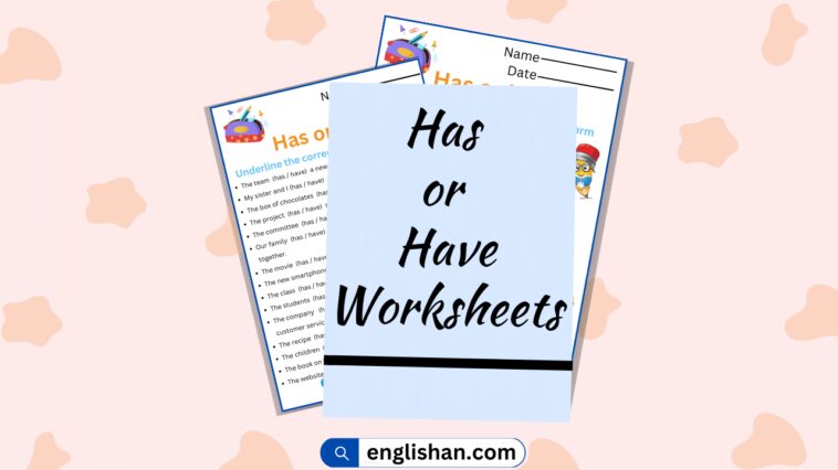 20+ Sentences using Has or Have Worksheets. How to use Has or Have in Sentences Worksheets