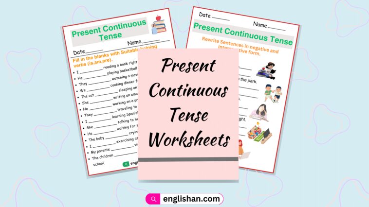Present Continuous Tense Worksheets and Exercises