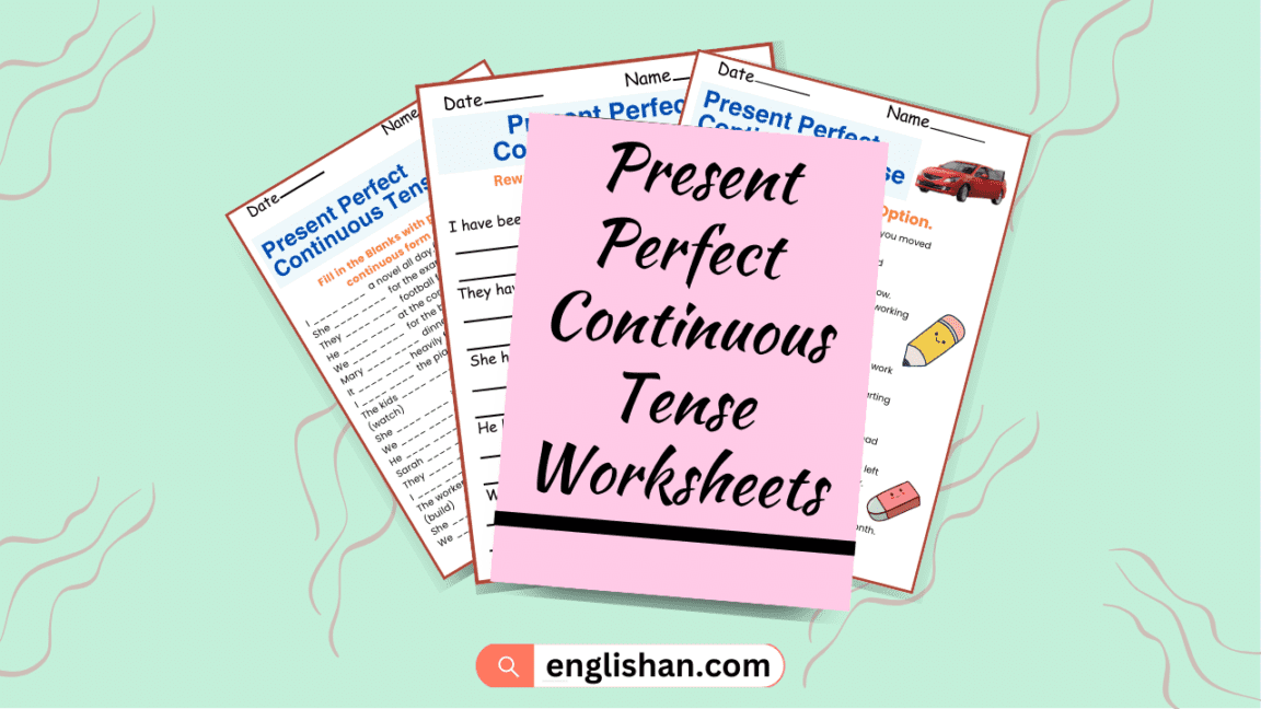 Present Perfect Continuous Worksheets • Englishan