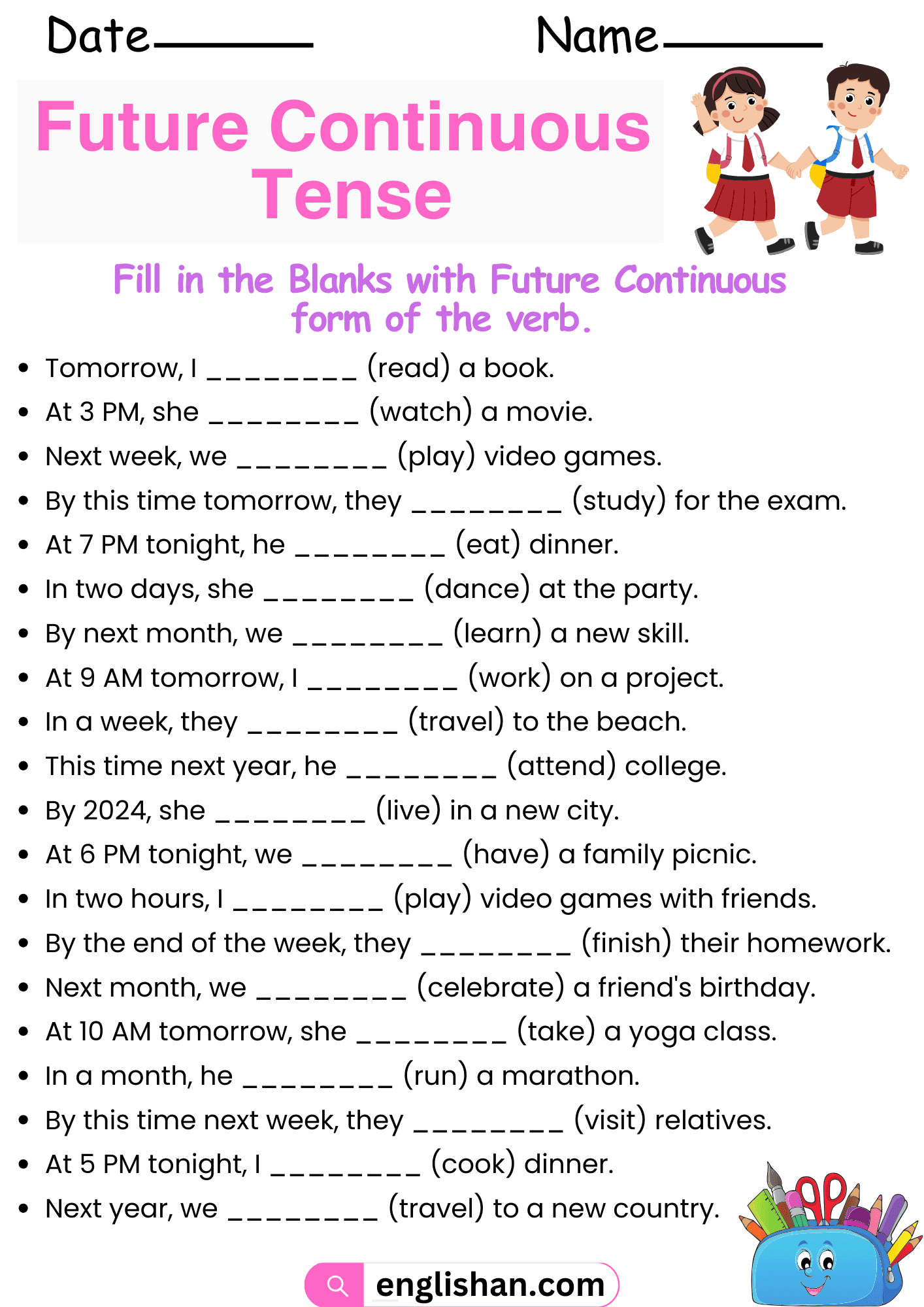 25 Sentences using Future Continuous Tense Worksheet. 25 Fill in the blanks with Future Continuous Tense Worksheet.
