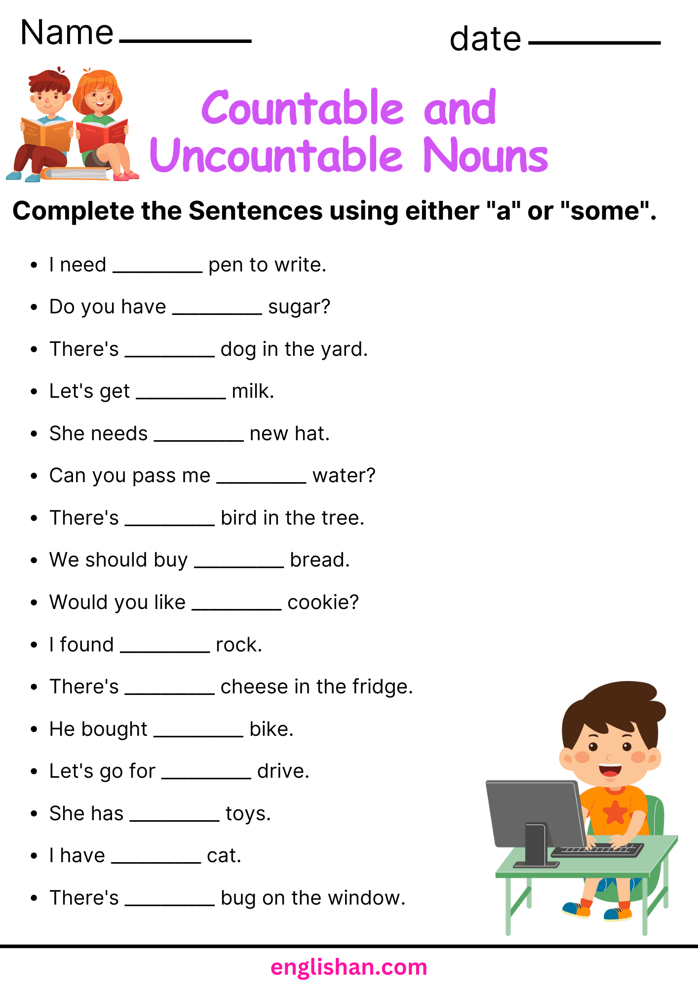Countable and Uncountable Nouns Worksheets and Exercises. Complete the Sentences using a or some.