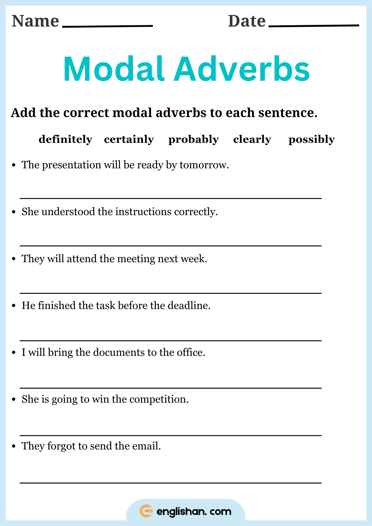 Add the correct modal adverb to each sentence for better grammar and sentence construction skills