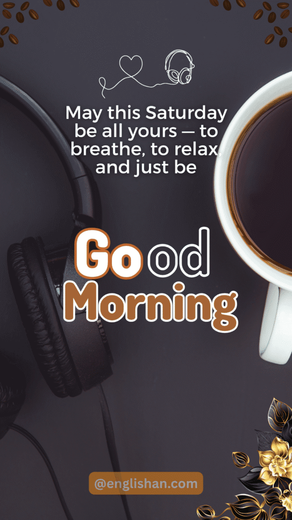 50 Heartfelt Saturday Good Morning Wishes with Images